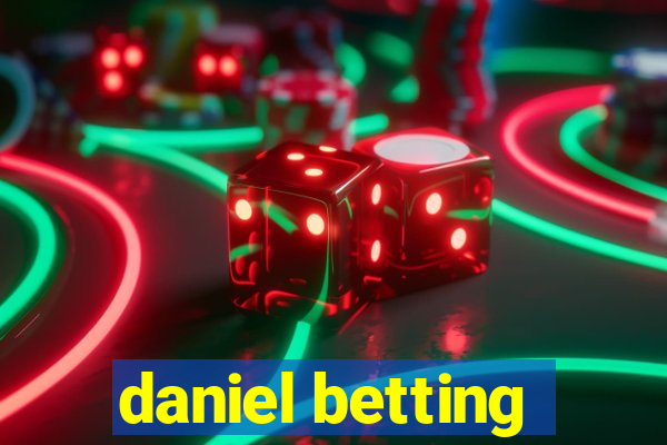 daniel betting