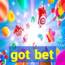 got bet