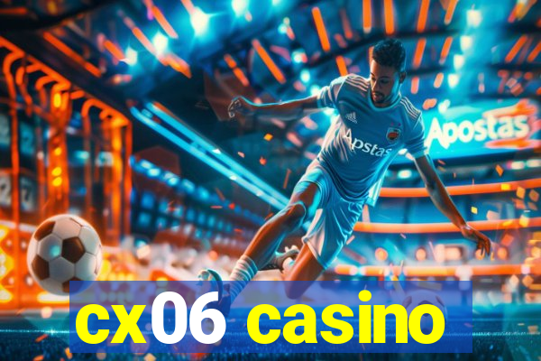 cx06 casino