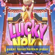 poker texas holdem poker