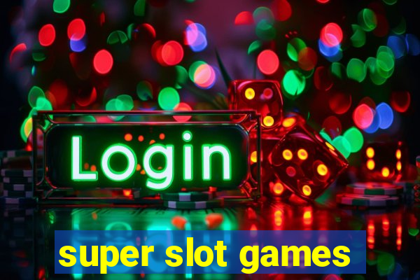 super slot games