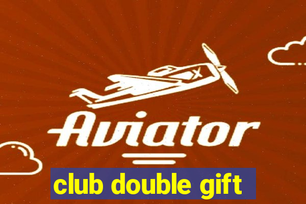 club double gift