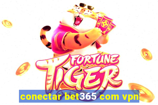 conectar bet365 com vpn