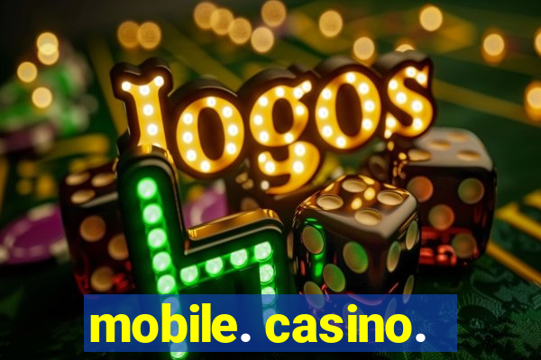 mobile. casino.