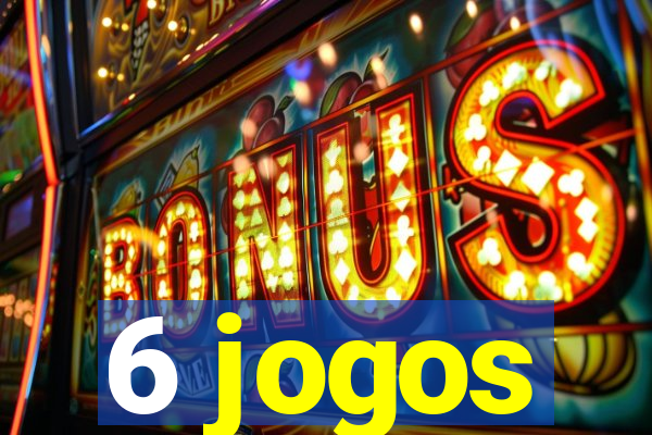 6 jogos