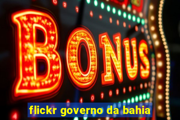 flickr governo da bahia