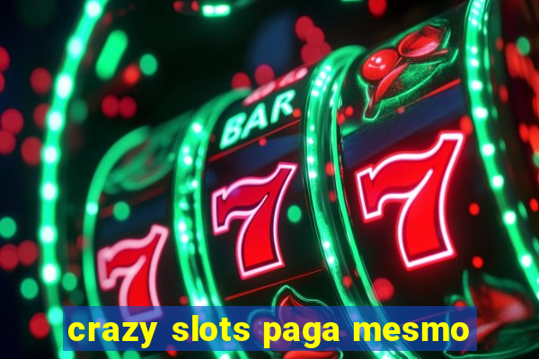 crazy slots paga mesmo