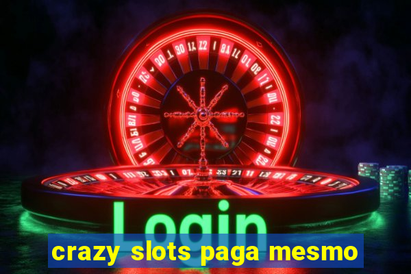 crazy slots paga mesmo