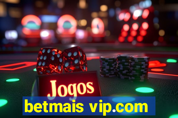 betmais vip.com