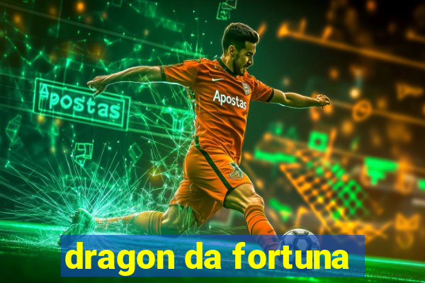 dragon da fortuna