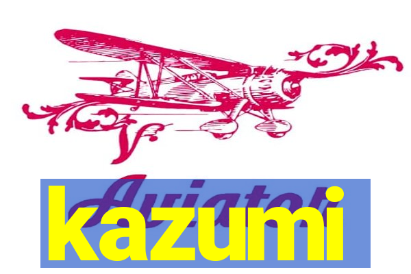 kazumi