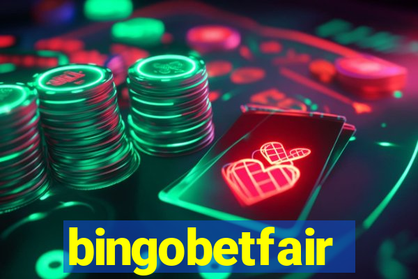 bingobetfair