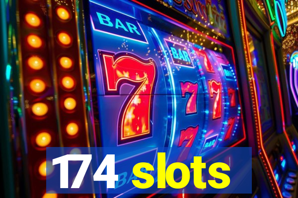 174 slots