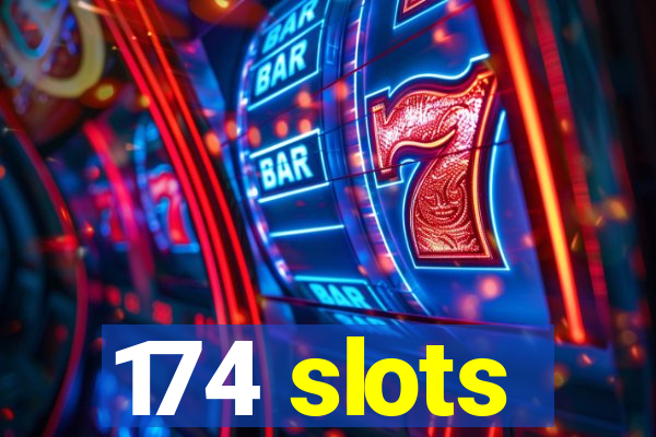 174 slots