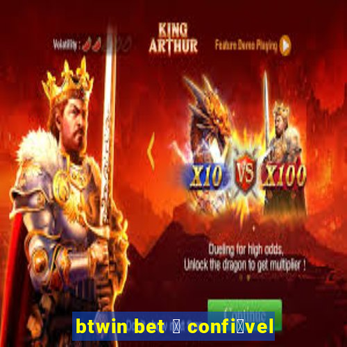 btwin bet 茅 confi谩vel