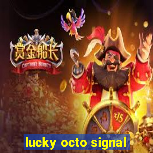 lucky octo signal