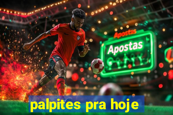 palpites pra hoje