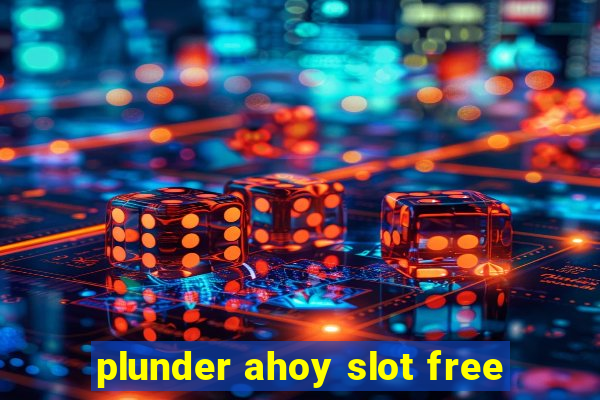 plunder ahoy slot free