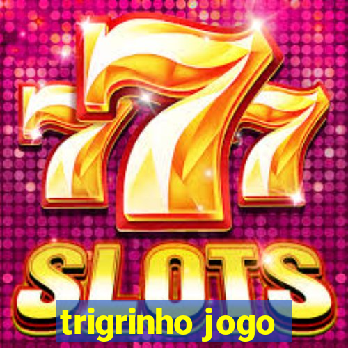 trigrinho jogo