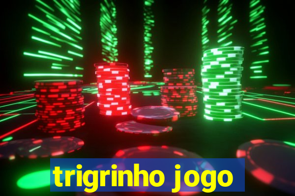 trigrinho jogo