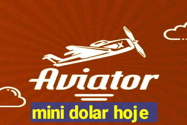 mini dolar hoje