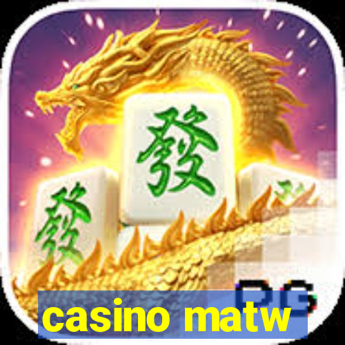 casino matw