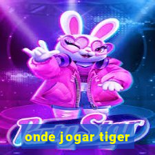 onde jogar tiger