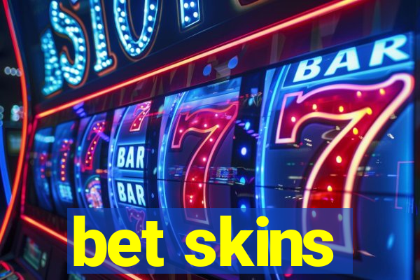 bet skins