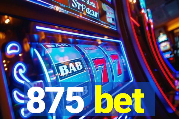 875 bet