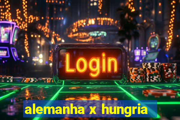 alemanha x hungria