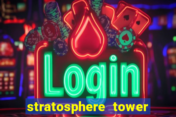 stratosphere tower hotel and casino