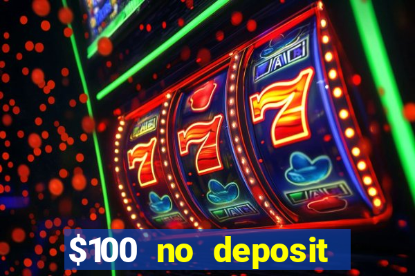 $100 no deposit bonus real money casino