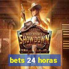 bets 24 horas