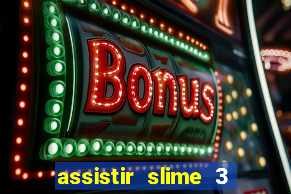 assistir slime 3 temporada dublado