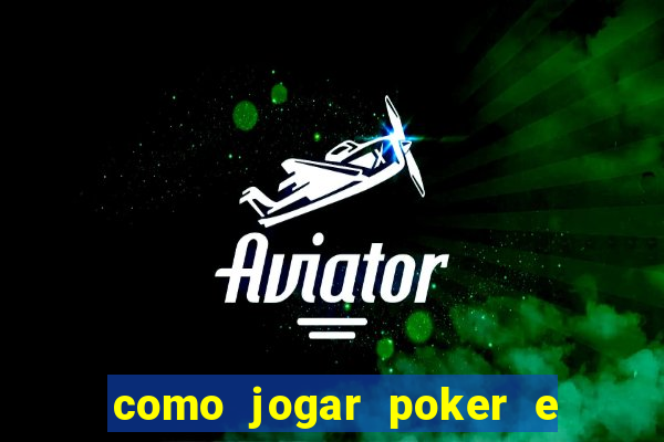 como jogar poker e ganhar dinheiro