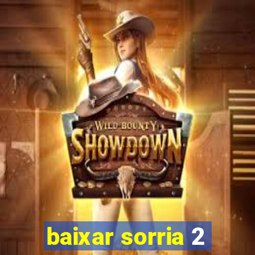 baixar sorria 2