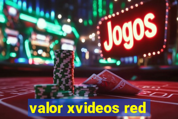 valor xvideos red