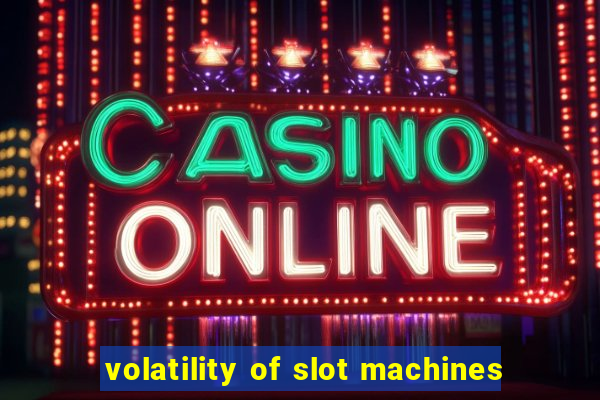 volatility of slot machines