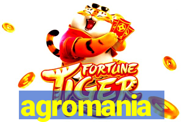 agromania