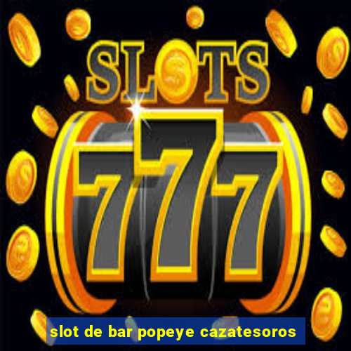 slot de bar popeye cazatesoros