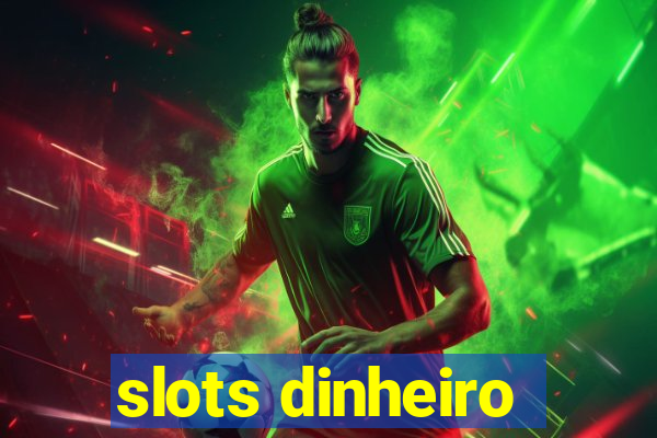 slots dinheiro