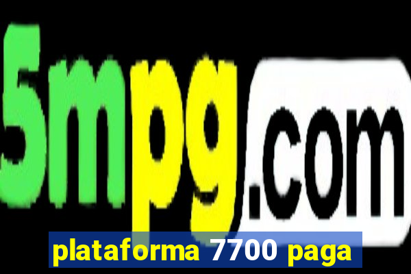 plataforma 7700 paga