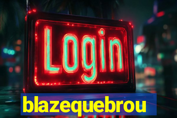 blazequebrou