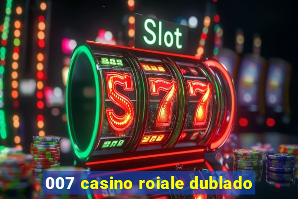 007 casino roiale dublado