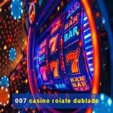 007 casino roiale dublado