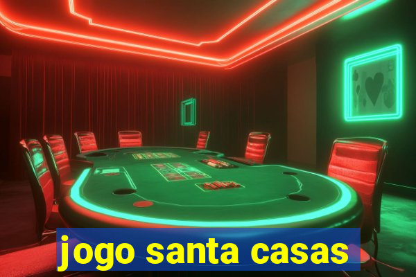 jogo santa casas