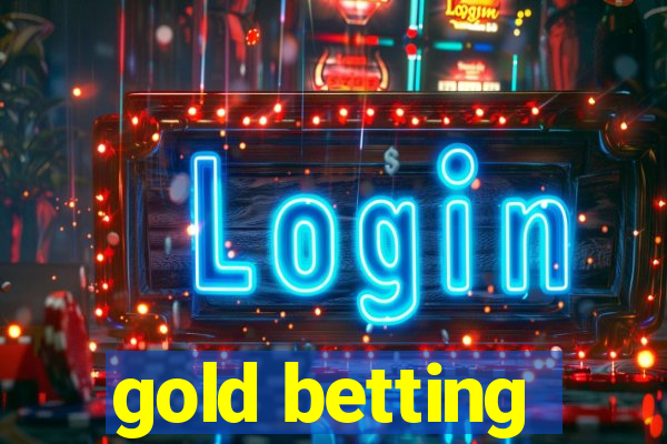 gold betting