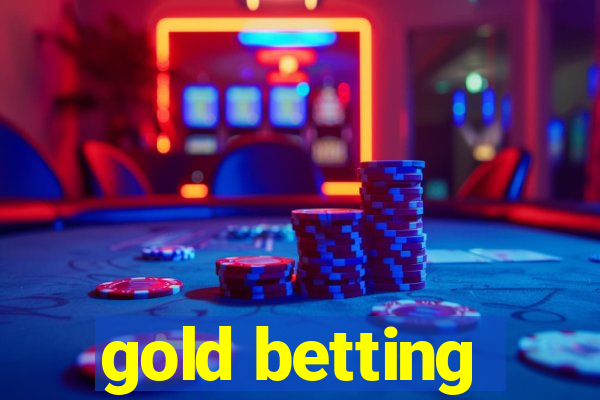 gold betting