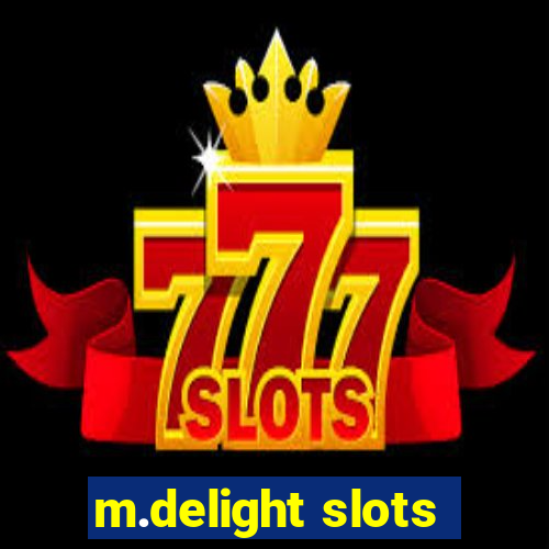 m.delight slots