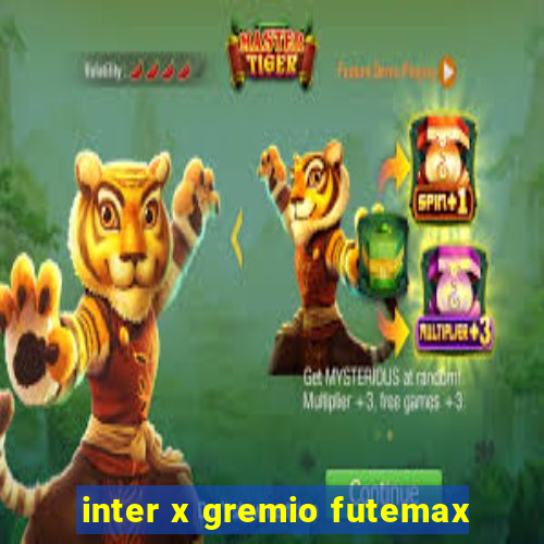 inter x gremio futemax